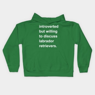 Introverted But Willing To Discuss Labrador Retrievers Kids Hoodie